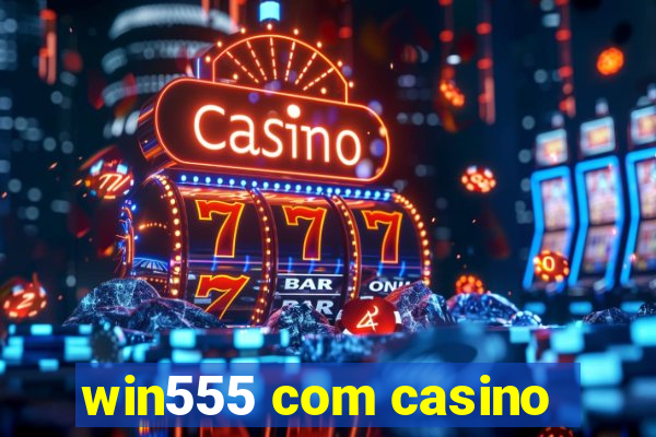 win555 com casino